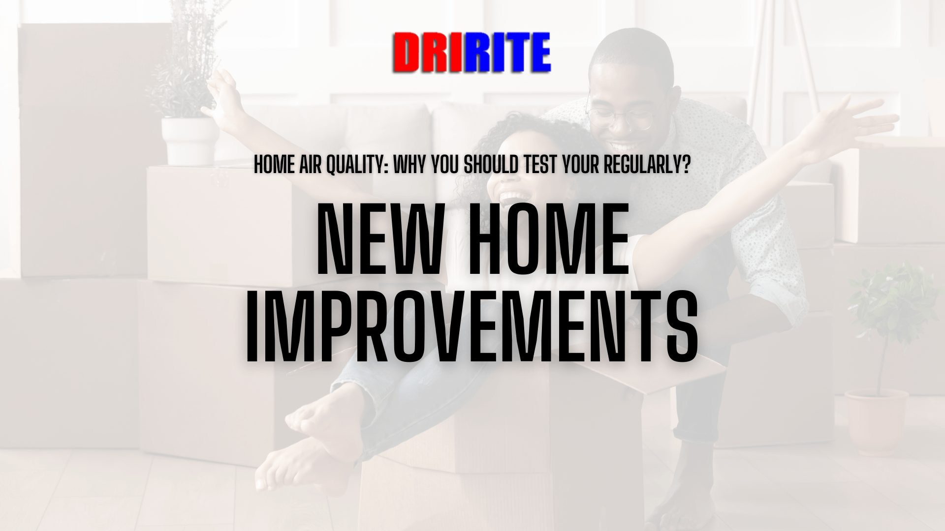 New Home Improvements - Home Air Quality - Why You Should Test Yours Regularly