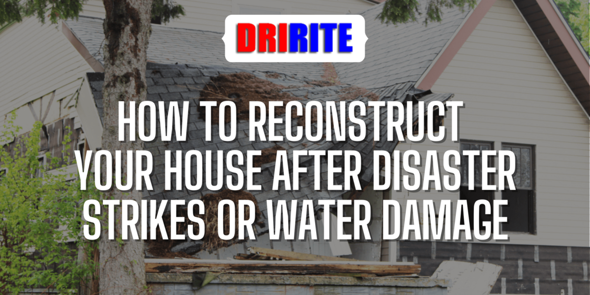 How to Reconstruct Your House After Disaster Strikes or Water Damage