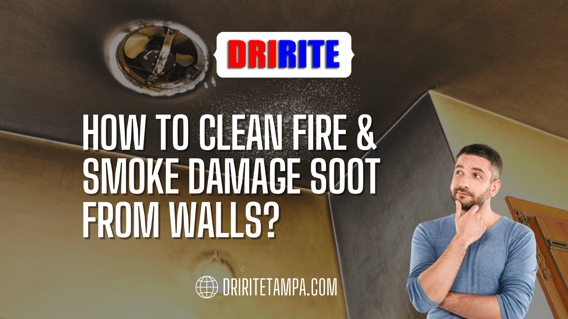 How To Clean Fire & Smoke Damage Soot From Walls