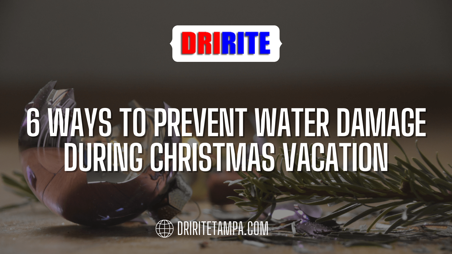 6 Ways to Prevent Water Damage During Christmas Vacation