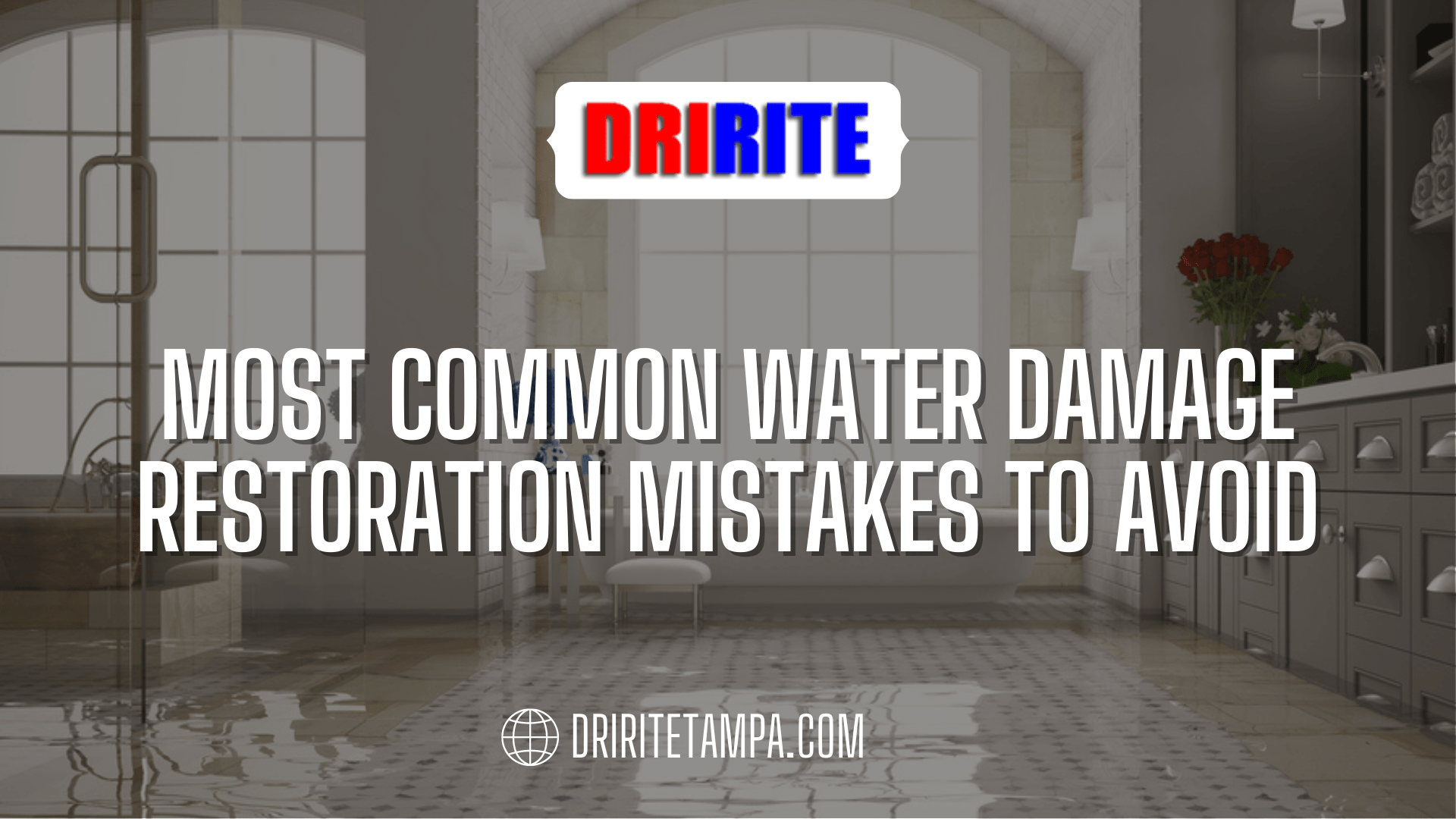 9 Most Common Water Damage Restoration Mistakes to Avoid